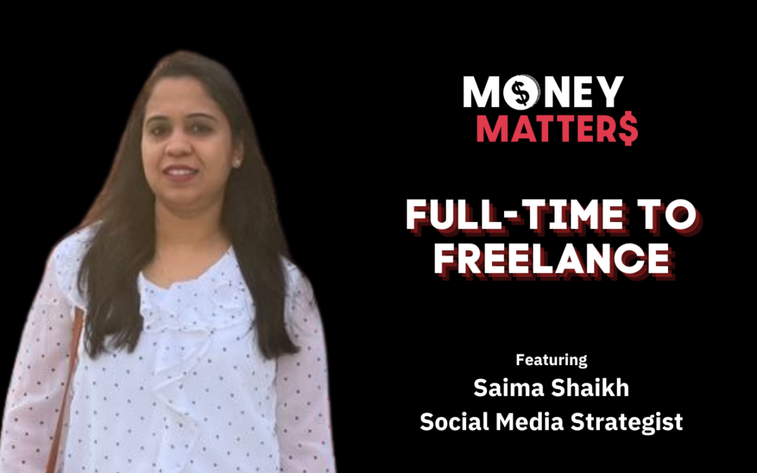 Money Matter$ | Ep 64 | Full Time to Freelance | Ft. Saima Shaikh