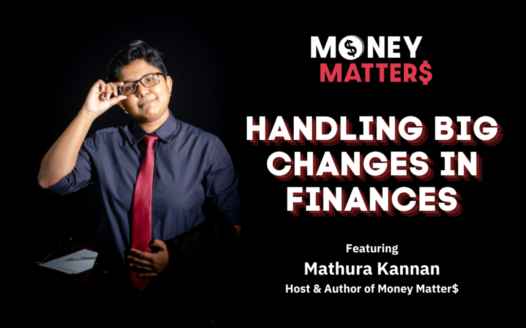 Money Matter$ | Ep 66 | Handling Big Changes in Finances | Ft. Mathura Kannan