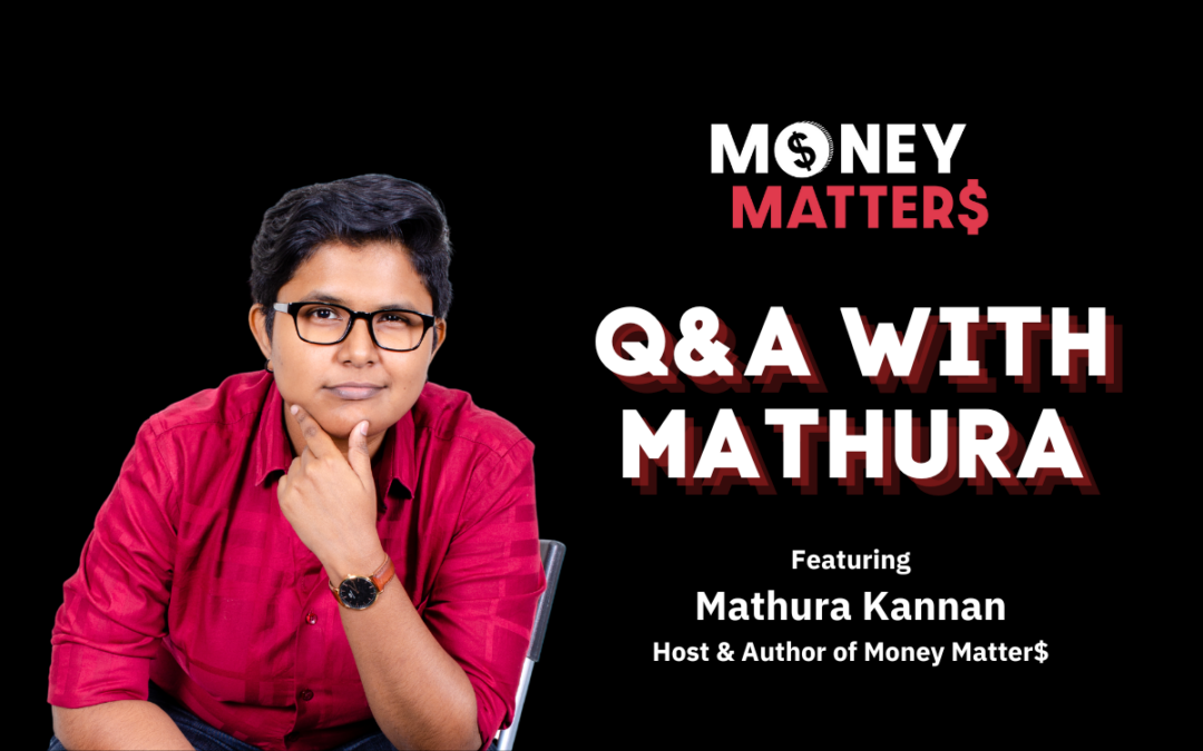 Money Matter$ | Ep 72 | Q&A Ft. Mathura Kannan, Host & Author of Money Matter$