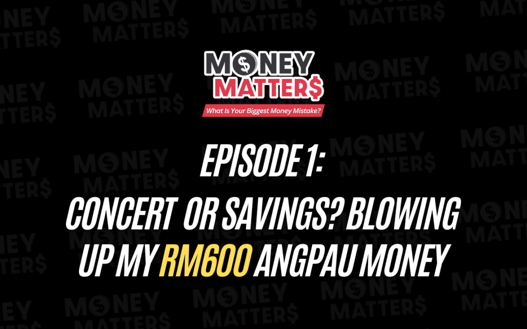 Money Matter$ Diaries | EP.1 | Concert or Savings? Blowing Up My RM600 Angpau Money